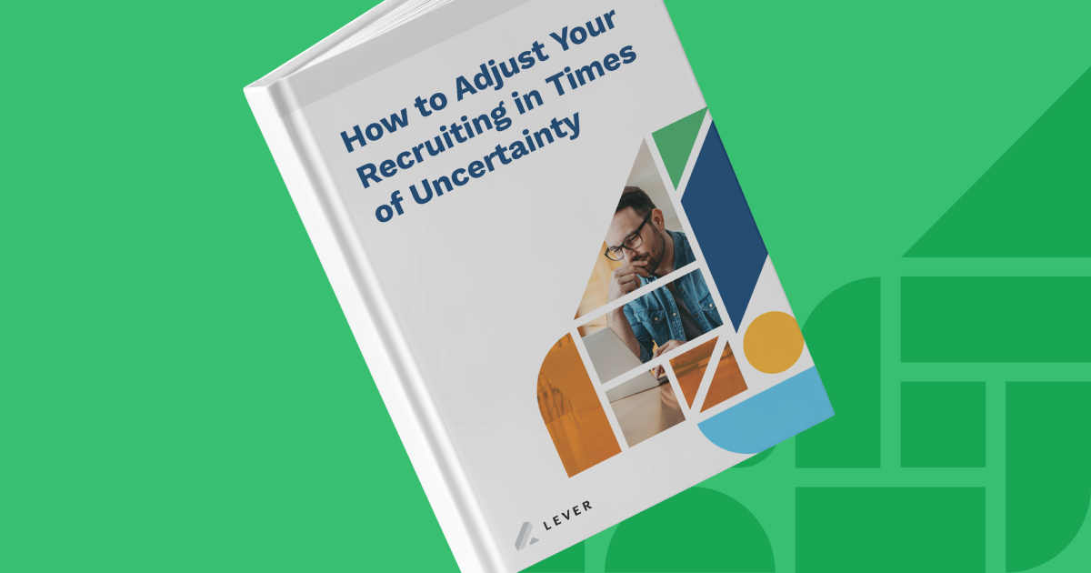 How to Adjust Your Recruiting In Times of Uncertainty